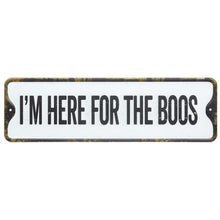 Load image into Gallery viewer, Im here for the boos - rustic metal Halloween sign/decoration
