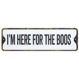 Im here for the boos - rustic metal Halloween sign/decoration