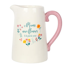 Load image into Gallery viewer, If Mums were flowers ceramic jug vase - Mothers Day gift